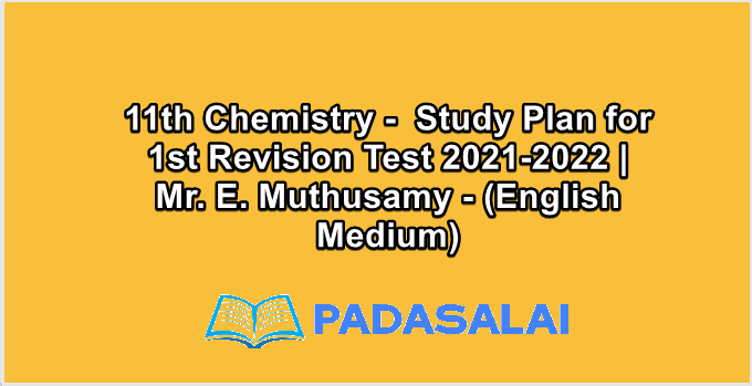 11th Chemistry -  Study Plan for 1st Revision Test 2021-2022 | Mr. E. Muthusamy - (English Medium)