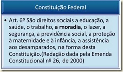 Constituição Federal - Art. 6º - Direito à Moradia.