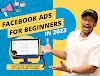 HOW TO CREATE FACEBOOK ADS - A BEGINNERS GUIDE