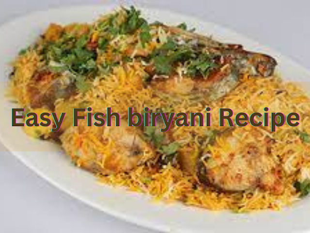 Easy Fish biryani Recipe or Macchi biryani