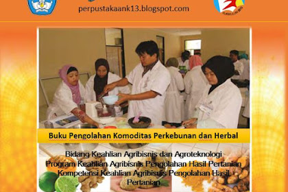 Buku Produksi Pengolahan Komoditas Perkebunan dan Herbal Kurikulum 2013