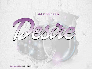 [Music] Aj Obrigado - Desire (Prod. Mr. Lekki)