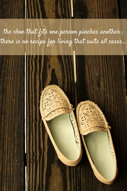 the shoe that fits one person pinches another ; there is no recipe for living that suits all cases  -  Carl Jung