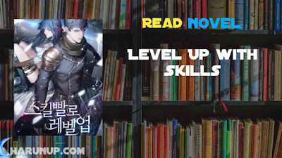 Read Level Up with Skills Novel Full Episode