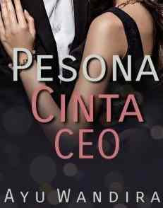 Novel Pesona Cinta CEO Karya Ayu Wandira Full Episode