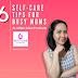 6 Self-Care Tips for busy Moms ft. White-Glow Products