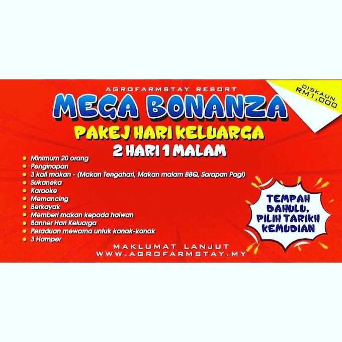 AGROFARMSTAY RESORT MELAKA - TAWARAN MEGA BONANZA KEMBALI LAGI