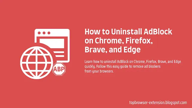 Uninstall AdBlock on Chrome, Firefox, Brave, and Edge