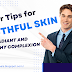 Youthful Skin: Four Tips for Radiant and Healthy Complexion