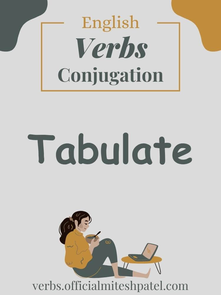 How to conjugate to tabulate in English Grammar
