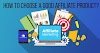 how to choose a good affiliate product|best guide|