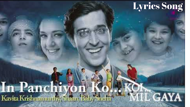 In Panchhiyon Song Lyrics – Koi Mil Gaya Hindi Movie