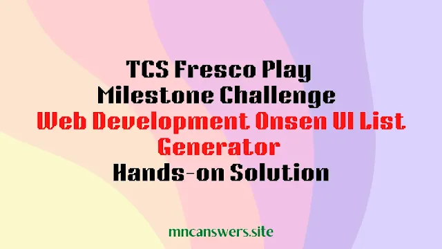 Fresco Play Milestone Challenge  Web Development Onsen UI List Generator Hands-on Solution | TCS Fresco Play
