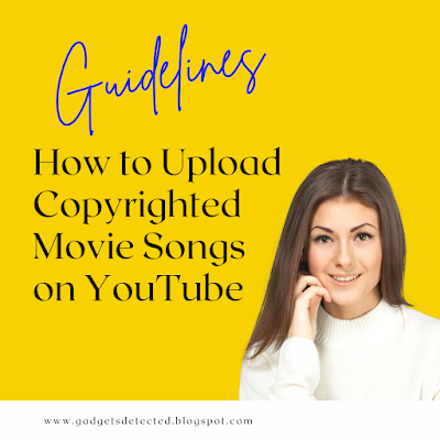 How to Upload Copyrighted Movie Songs on YouTube: Guidelines