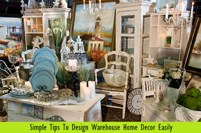 Simple Tips To Design Warehouse Home Decor Easily