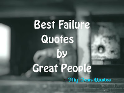 https://my2amquotes.blogspot.com/2018/10/best-failure-quotes-by-great-people.html