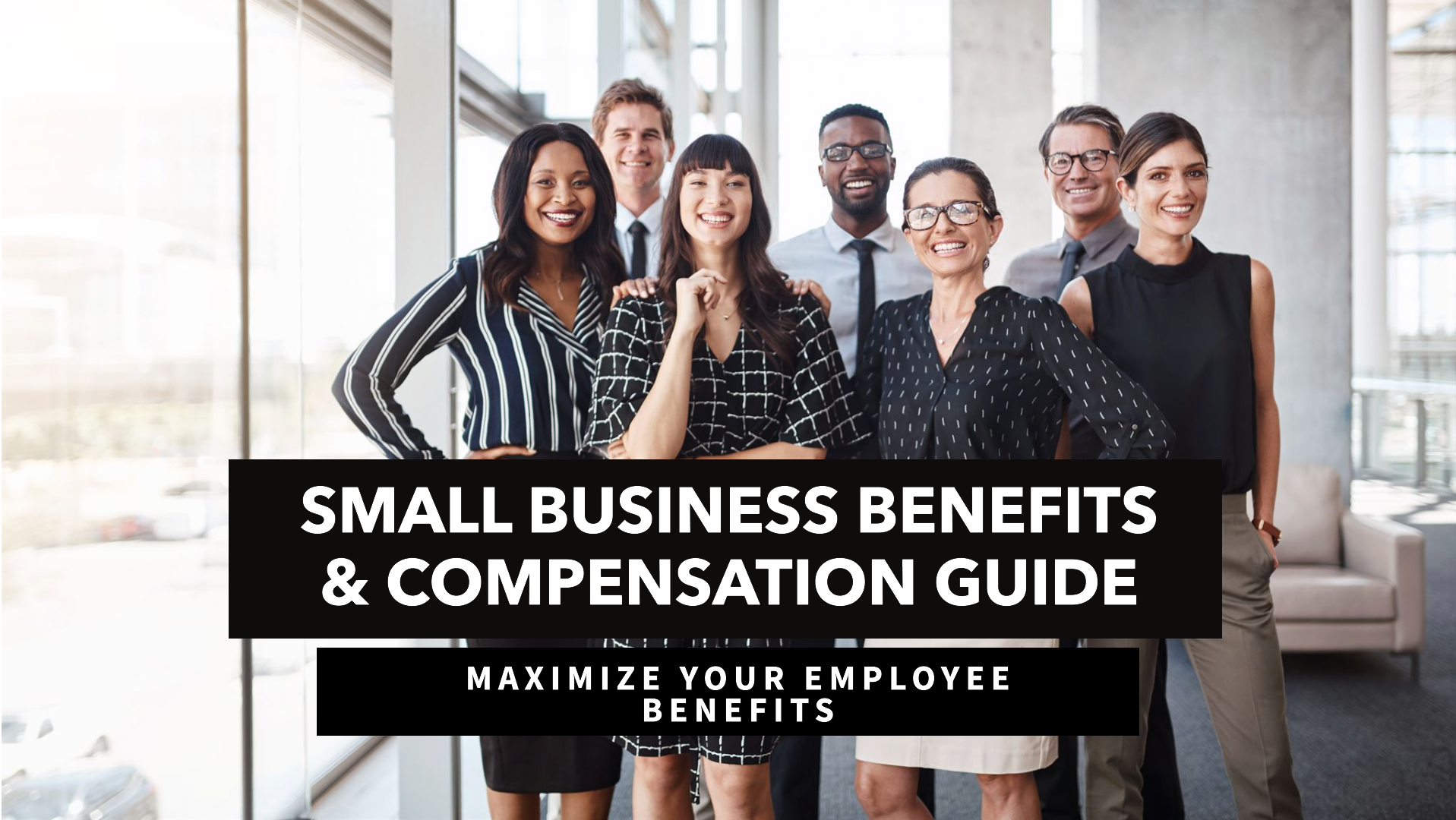 The Ultimate Guide to Benefits and Compensation for Small Businesses.