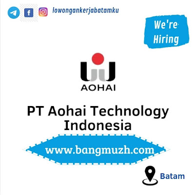 Lowongan Kerja Batam PT Aohai Technology Indonesia