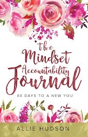The Mindset Accountability Journal: 40 Days to a New You  by Allie Hudson