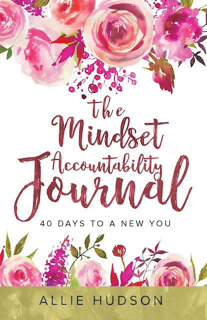 The Mindset Accountability Journal: 40 Days to a New You  by Allie Hudson