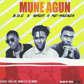 MP3: MZ MAZAZA X GHOST FT B.O.C MADAKI- MUNE AGUN