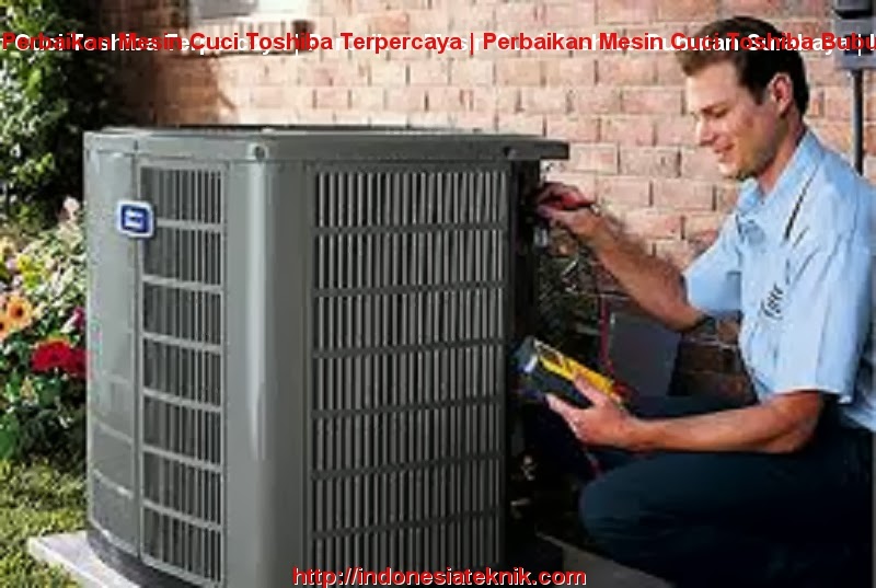 Perbaikan Mesin Cuci Toshiba Terpercaya | Perbaikan Mesin Cuci Toshiba Bubutan Surabaya | Indonesia Teknik