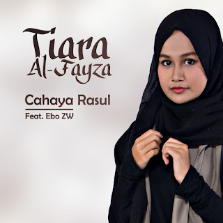 MP3 download Tiara Al-Fayza - Cahaya Rasul (feat. Ebo ZW) - Single iTunes plus aac m4a mp3