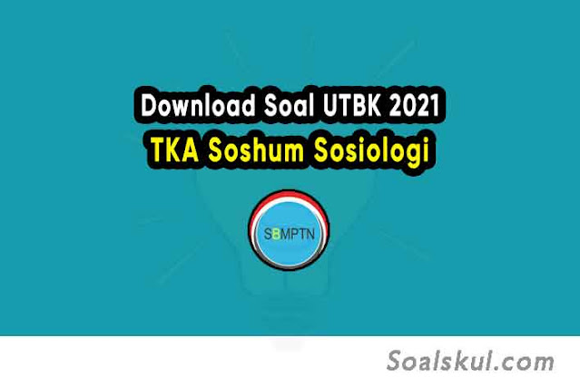 Download Soal UTBK TKA Soshum Sosiologi 2021 PDF dan Pembahasan