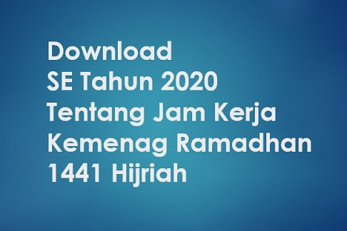 Download SE Tahun 2020 Tentang Jam Kerja Kemenag Ramadhan 1441 Hijriah