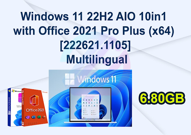 Windows 11 22H2 AIO 10in1 with Office 2021 Pro Plus (x64) [222621.1105] Multilingual