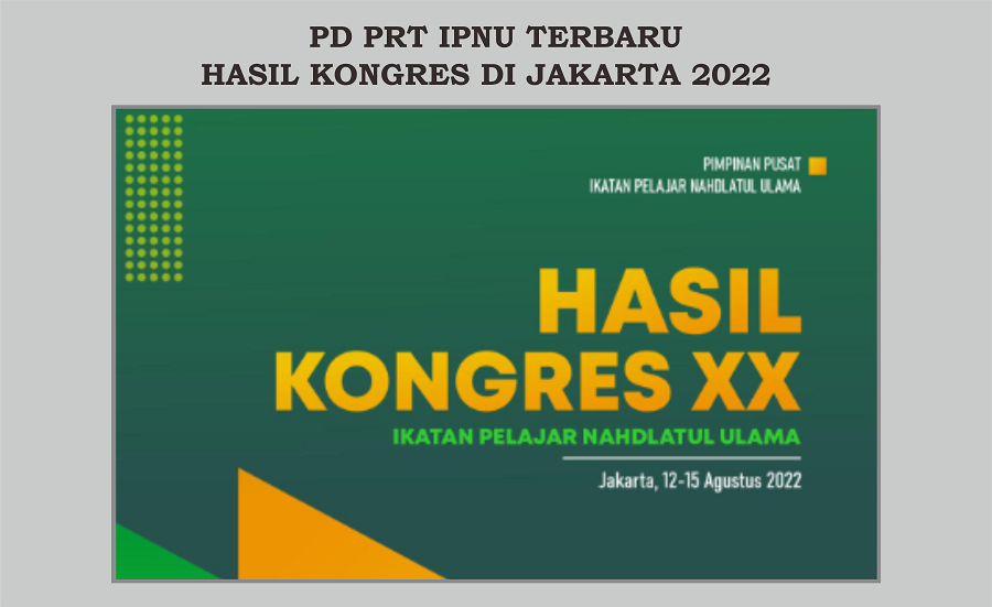 PD PRT IPNU IPPNU Terbaru Hasil Kongres di Jakarta 2022