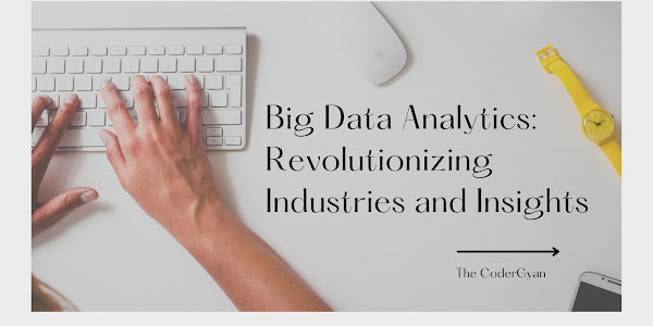 Big Data Analytics: Revolutionizing Industries and Insights