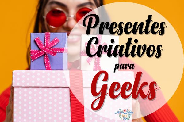 Presentes Criativos Para Geeks