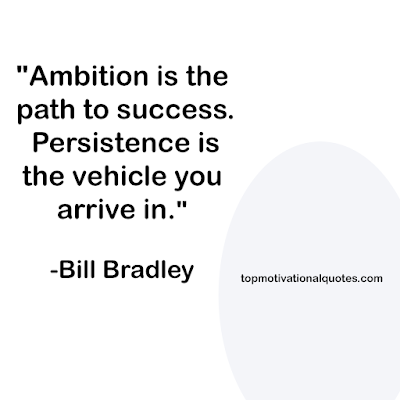 motivational quotes about success - ambition is the path by bill bradely