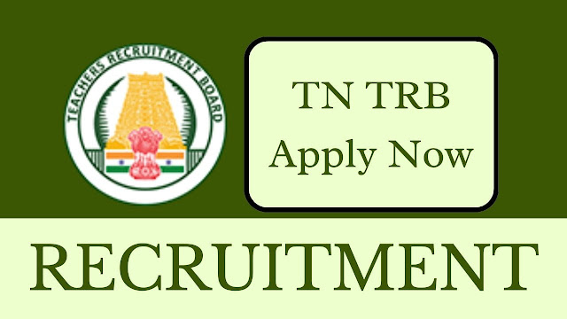 தமிழ்நாடு ஆசிரியர் ஆட்சேர்ப்பு வாரியத்தில் வேலைவாய்ப்பு / TN TRB RECRUITMENT 2024