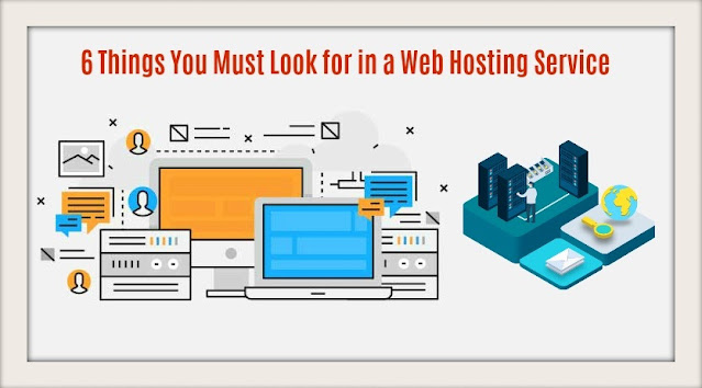 6 Things You Must Look for in a Web Hosting Service