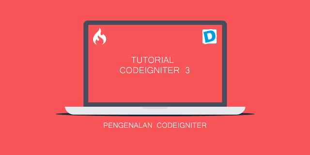 CodeIgniter Part 1 : Pengenalan CodeIgniter - Dunia Programming