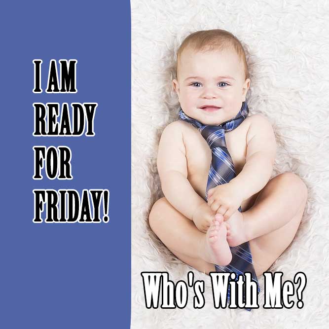 I Am Ready For Friday, Who's With Me? - Funny Happy Friday Memes pictures, photos, images, pics, captions, jokes, quotes, wishes, quotes, SMS, status, messages, wallpapers - Funny Friday Memes pictures, photos, images, pics, captions, jokes, quotes, wishes, quotes, SMS, status, messages, wallpapers