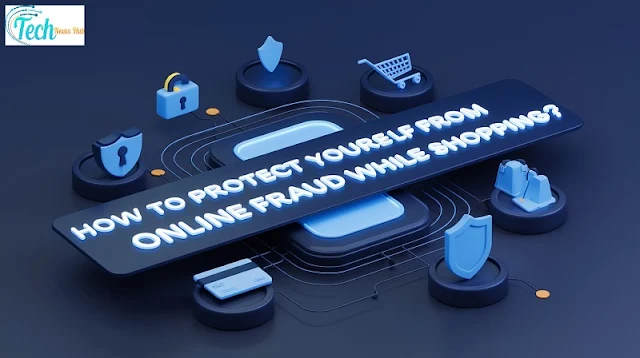 How to Protect Yourself from Online Fraud While Shopping?