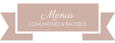 MENÚS - COMUNIONES Y BAUTIZOS 2015
