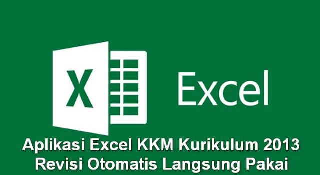 Aplikasi Excel KKM Kurikulum 2013 Revisi Otomatis Langsung Pakai