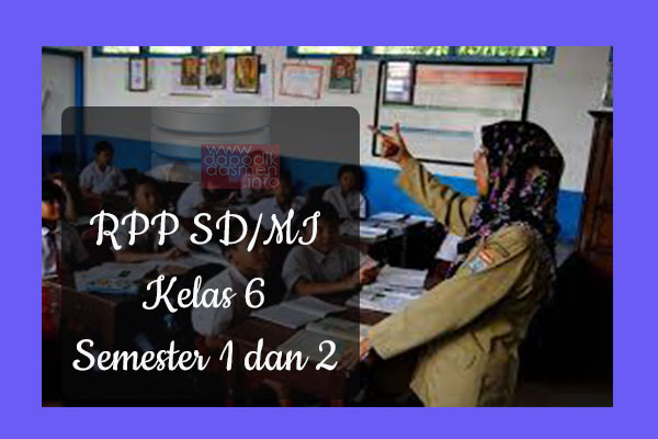 RPP Tematik SD/MI Kelas 6 Semester 2, Download RPP Kelas 6 Semester 2 Kurikulum 2013 SD/MI Revisi Terbaru, RPP Silabus Tematik Kelas 6