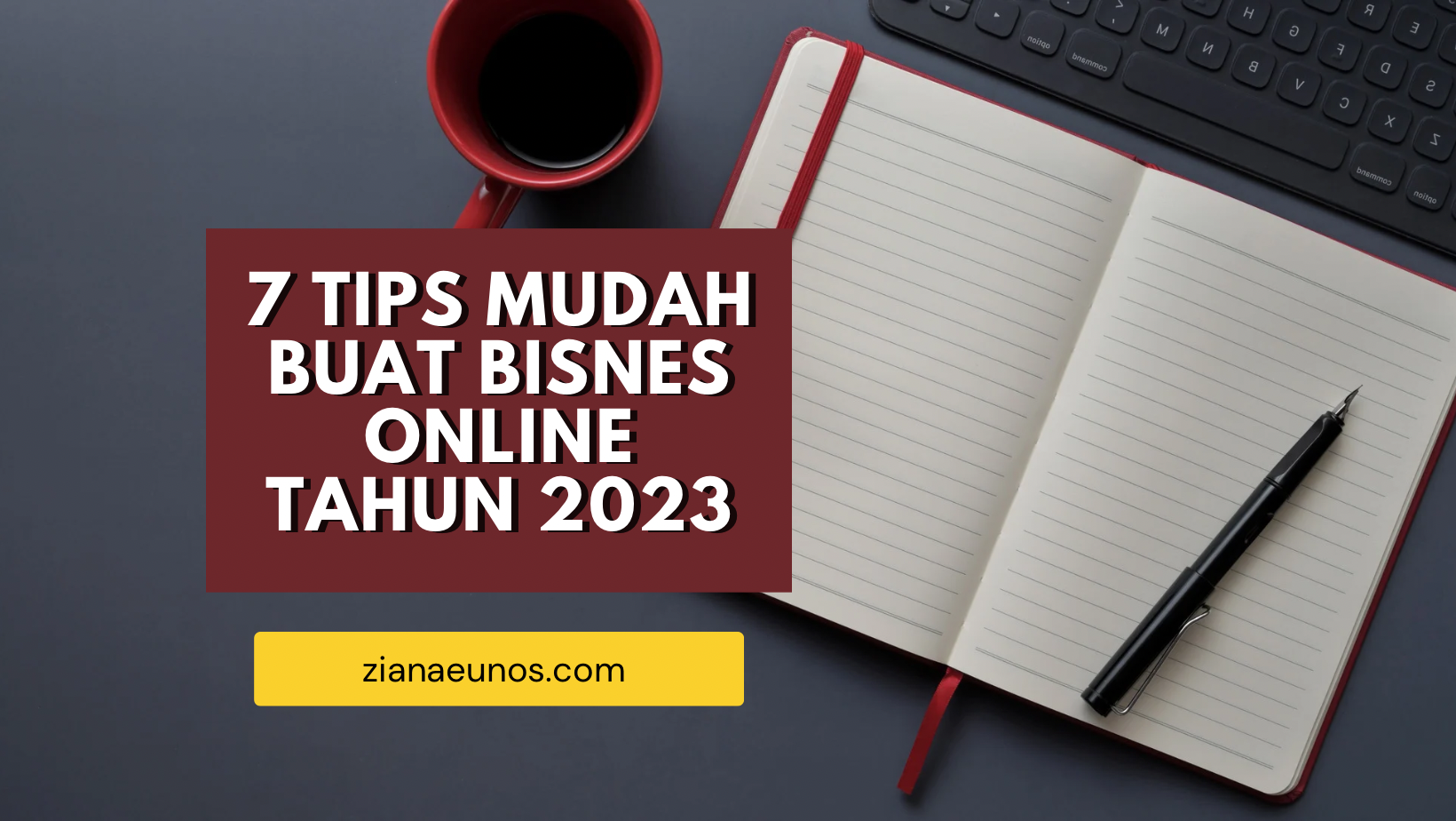 7 Tips Mudah Buat Bisnes Online Tahun 2023