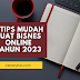 7 Tips Mudah Buat Bisnes Online Tahun 2023