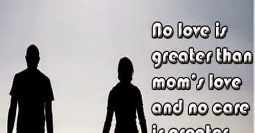 no LOVE is greater than mom's love. no care is greater than dad's care | Share Inspire Quotes ...