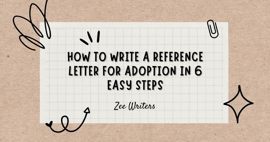 How to Write a Reference Letter for Adoption In 6 Easy Steps