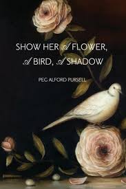 https://www.goodreads.com/book/show/33350691-show-her-a-flower-a-bird-a-shadow?ac=1&from_search=true