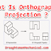 7.3 Orthographic Projection क्या है ? पूरी जानकारी हिंदी में !