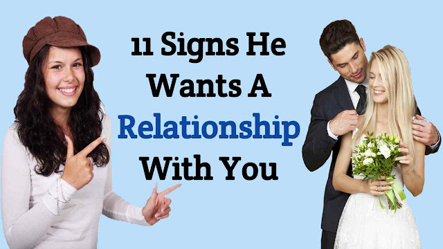 signs he wants a relationship with you.