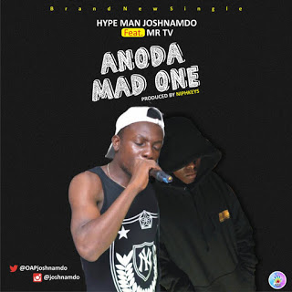 [Song] Hypeman Joshnamdo Ft Mr Tv - Another Mad One-www.mp3made.com.ng